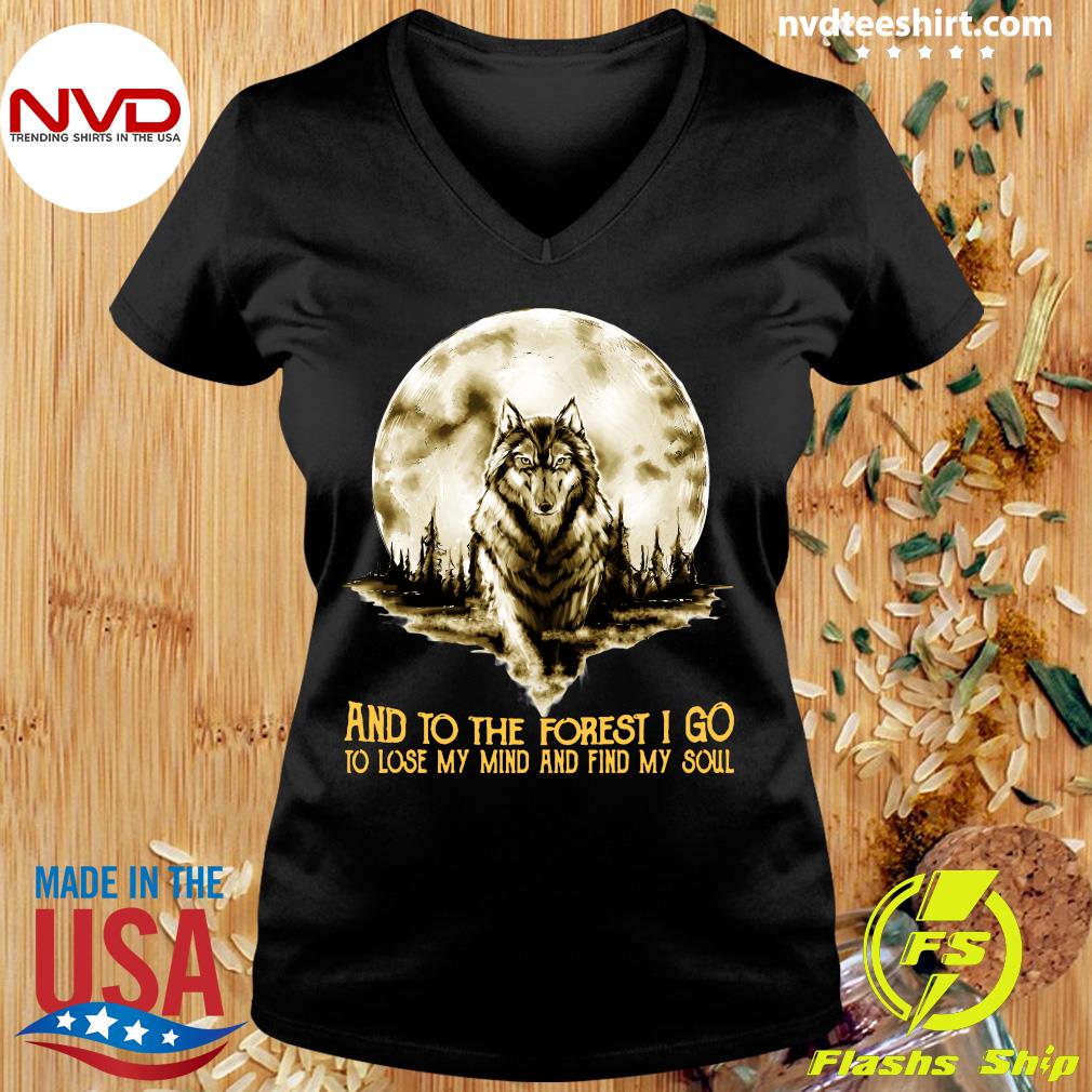 Funny Wolf And Into The Forest I Go Lo Lose My Mind And Find My Soul T Shirt Nvdteeshirt