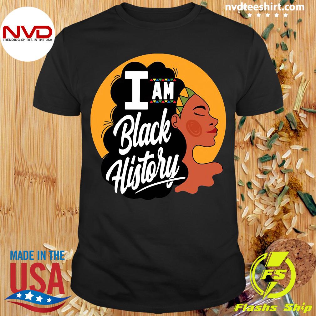 I Am Black History African American Black Pride T Shirt 