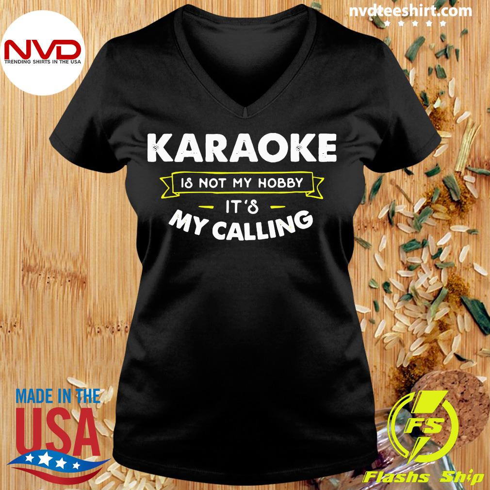 Funny Karaoke Is Not My Hobby It's My Calling T-shirt - NVDTeeshirt