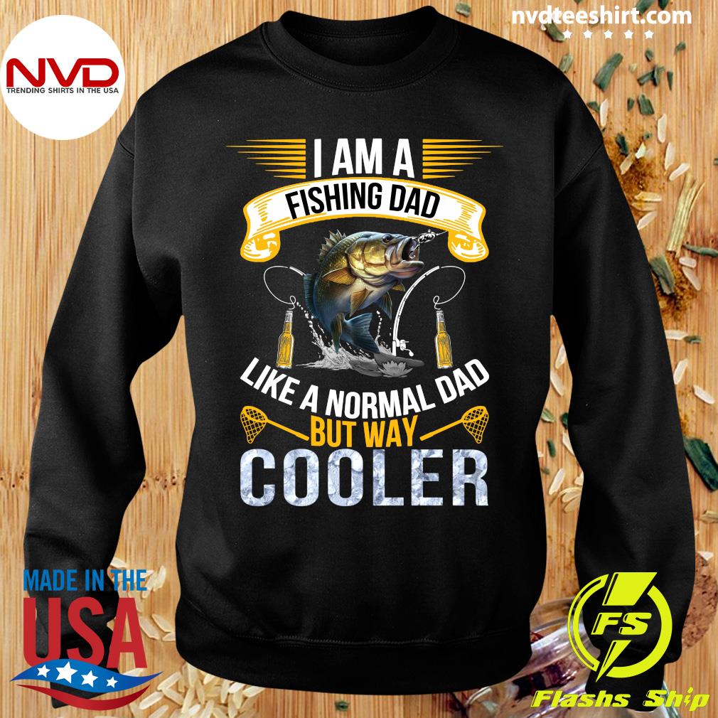 I'm A Fishing Dad Like A Normal Dad Only Much Cooler Fathers Day Mens T-Shirt