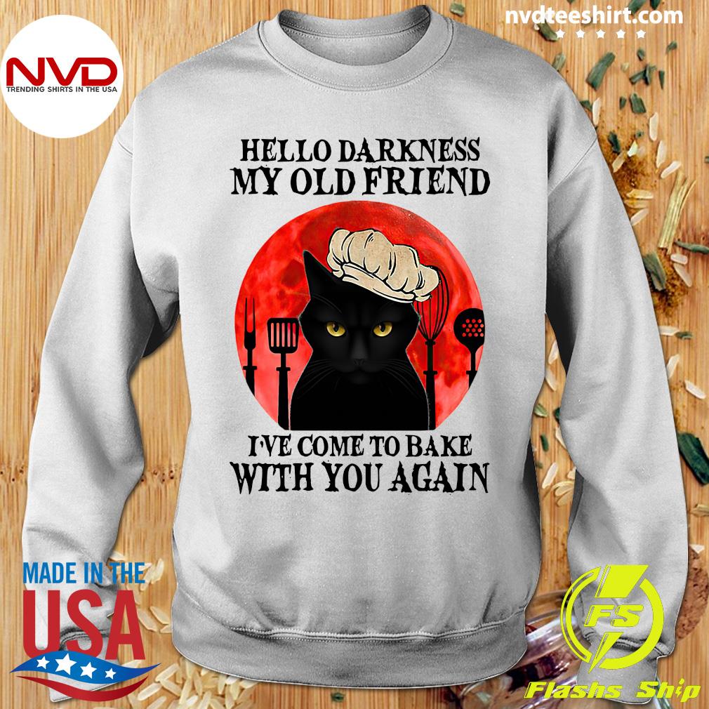 Funny Black Cat Hello Darkness My Old Friend I Ve Come To Bake With You Again T Shirt Nvdteeshirt