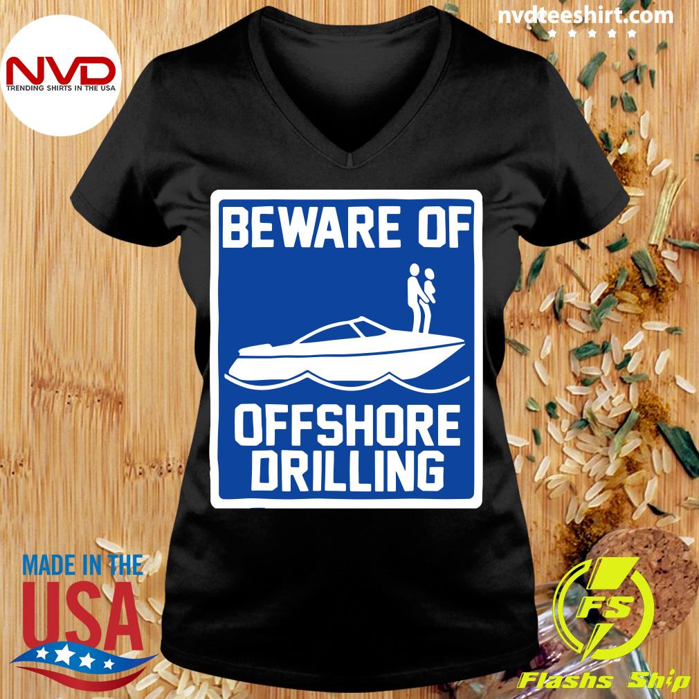 Beawware Of Offshore Drilling T-Shirt Made in US