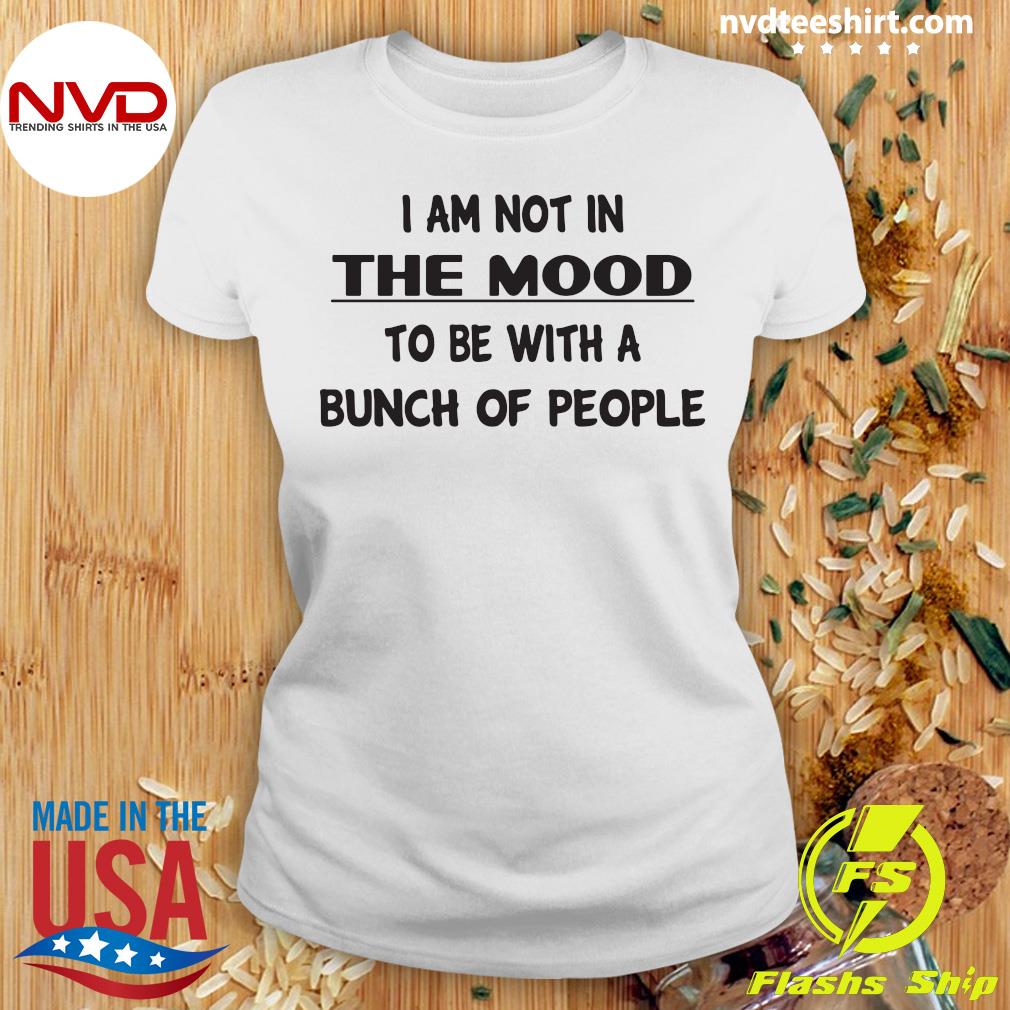 not in the mood shirt