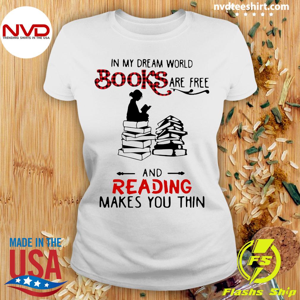 Official In My Dream World Books Are Free And Reading Makes You Thin T Shirt Nvdteeshirt