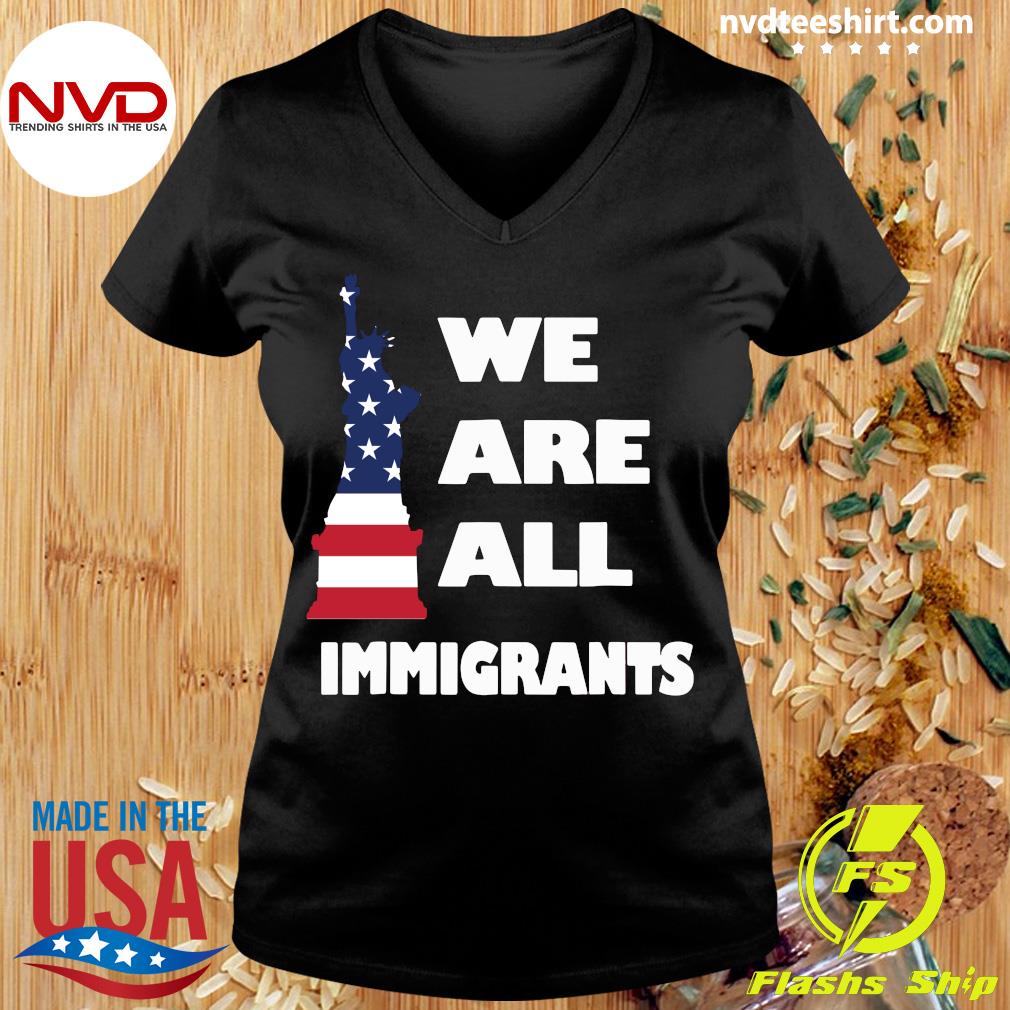 Official We Are All Immigrants Statue Of Liberty T-shirt - NVDTeeshirt