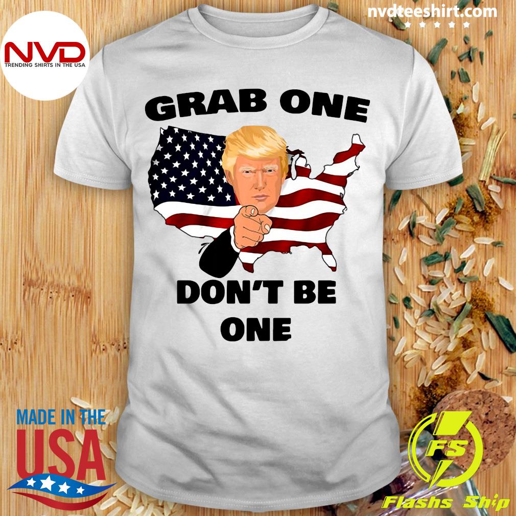 Trump Grab One Don't Be One Shirt NVDTeeshirt