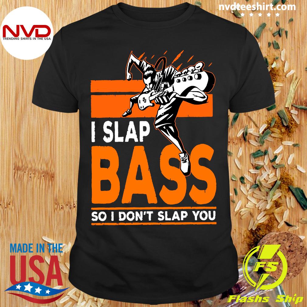 Slap you shirt