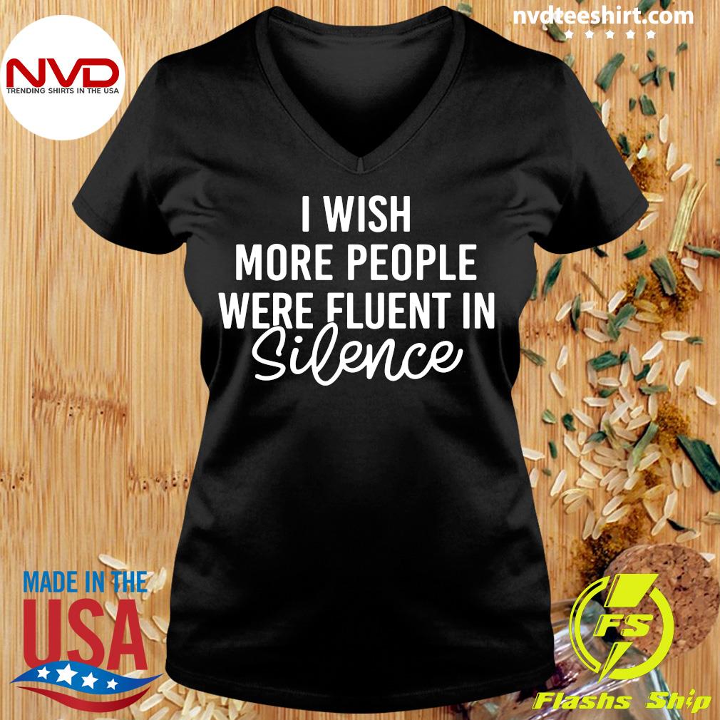 Official I Wish More People Were Fluent In Silence T-shirt 