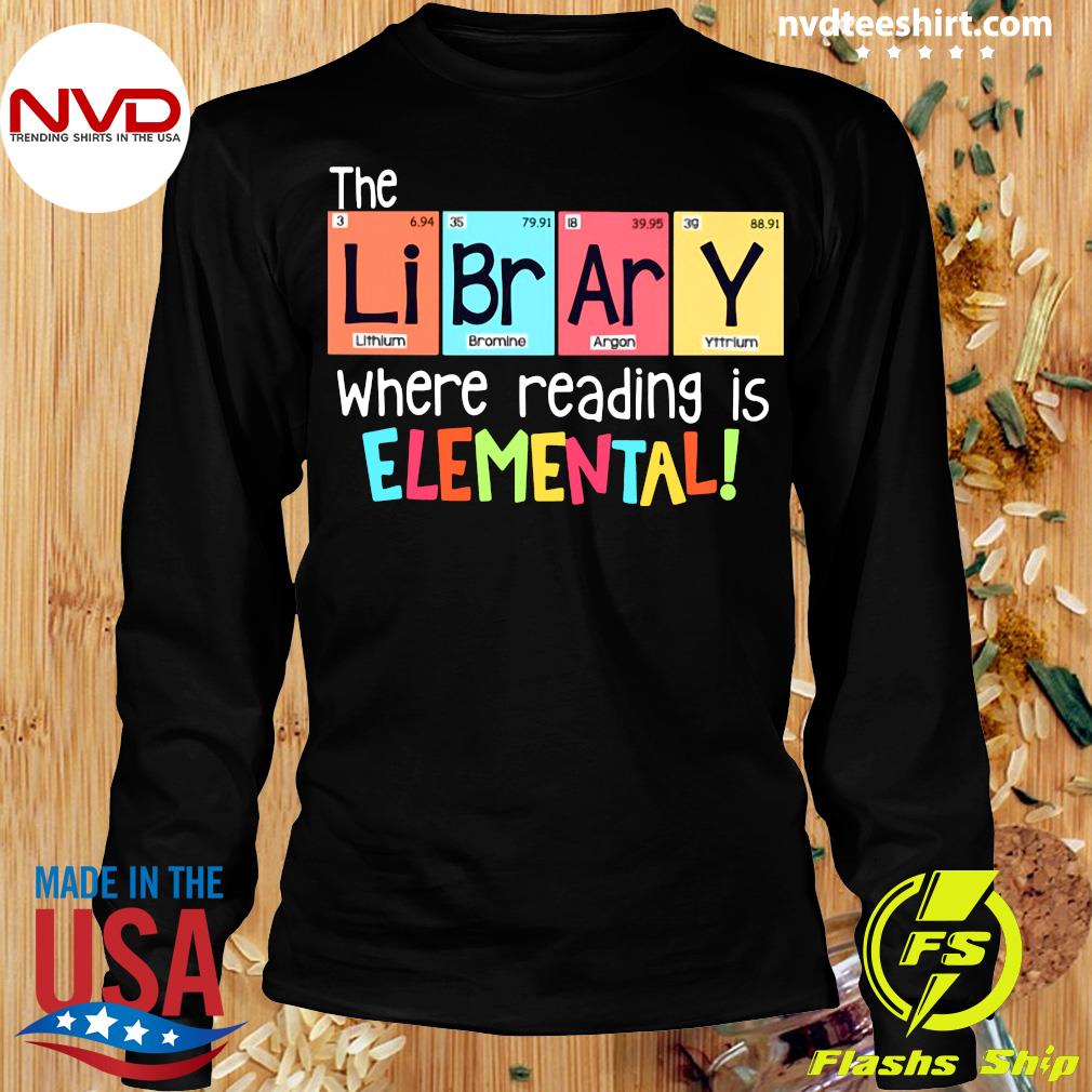 The Library Where Reading Is Elemental T-shirt - NVDTeeshirt