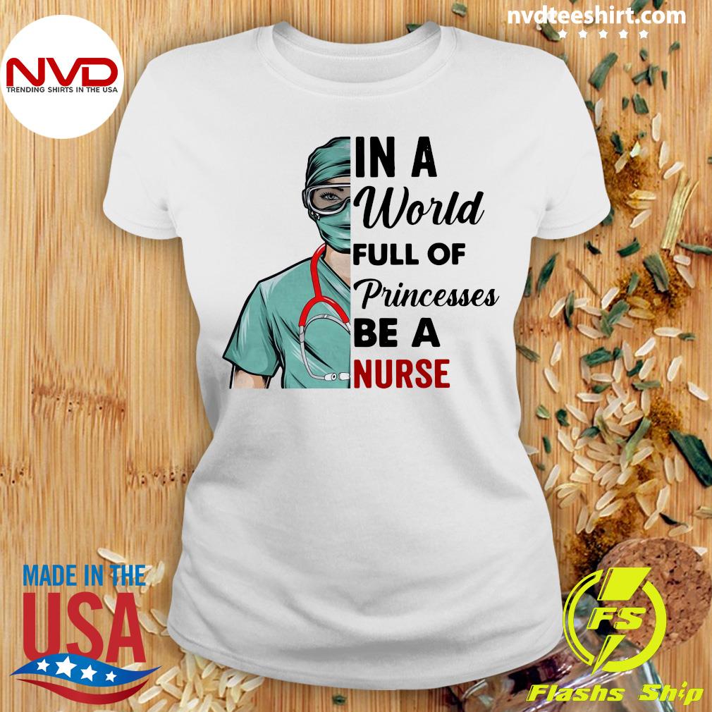 skat vinde ubetalt Funny Girl In A World Full Of Princesses Be A Nurse T-shirt - NVDTeeshirt