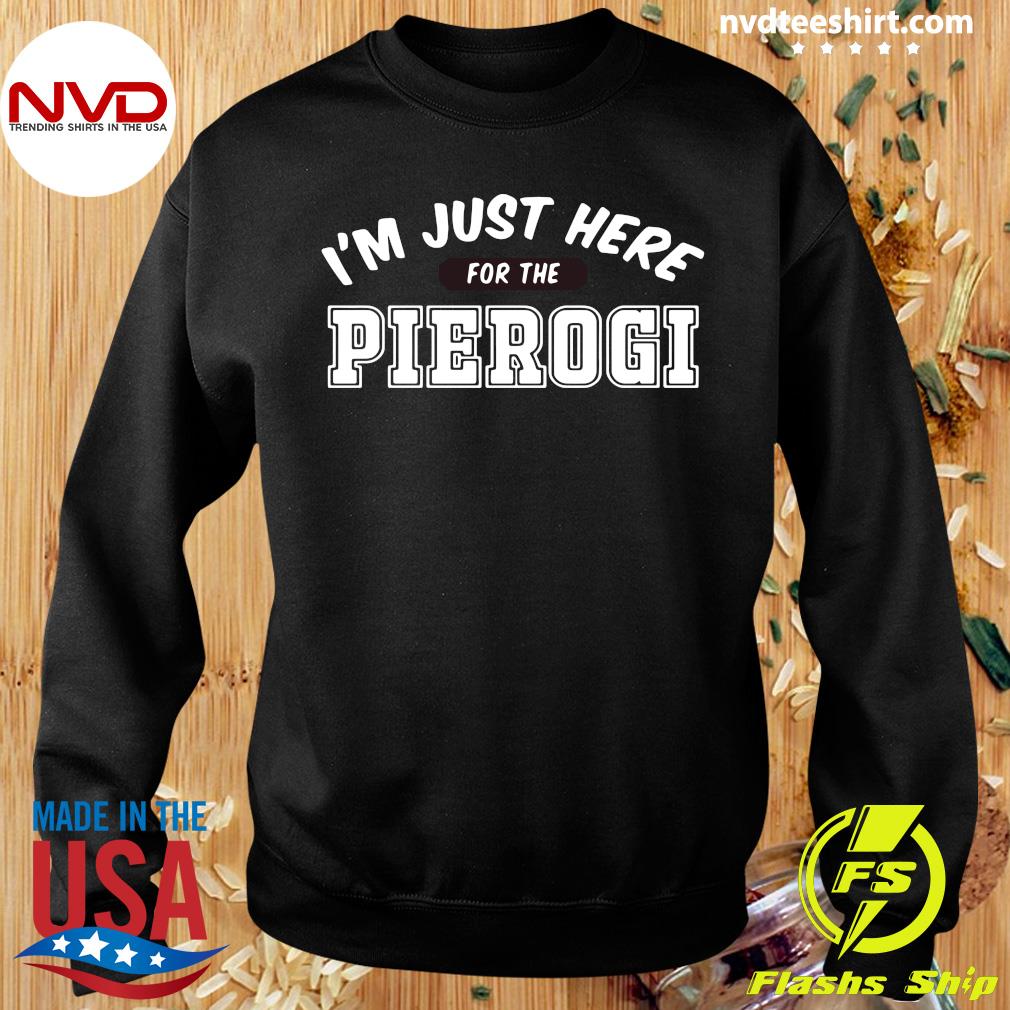 Official i'm just here for the pierogi race pittsburgh shirt