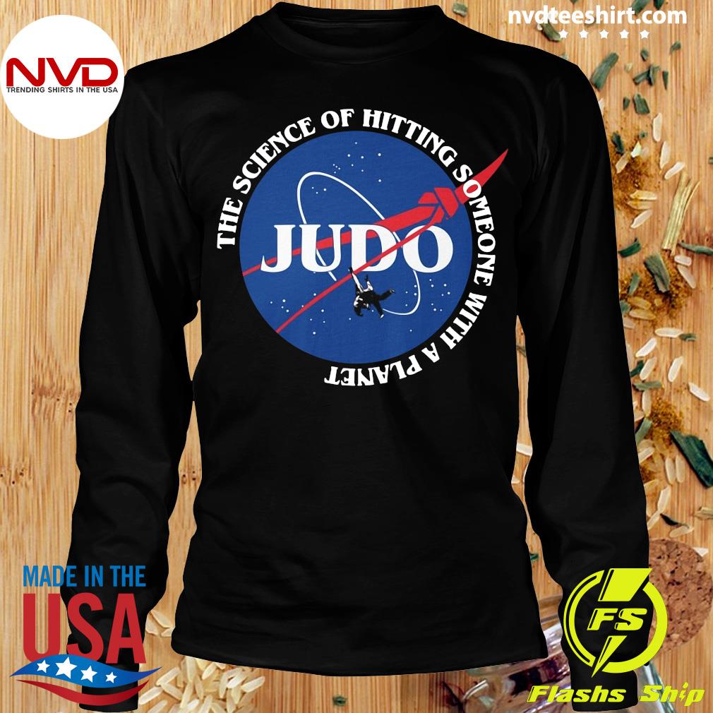 Official Judo The Science Of Hitting Someone With A Planet T-shirt