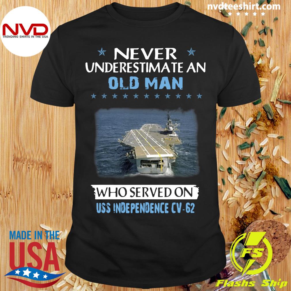 Tick Ubetydelig aIDS Official Never Underestimate An Old Man Who Served On Uss Independence Cv-62  Veterans Day Father Day T-shirt - NVDTeeshirt
