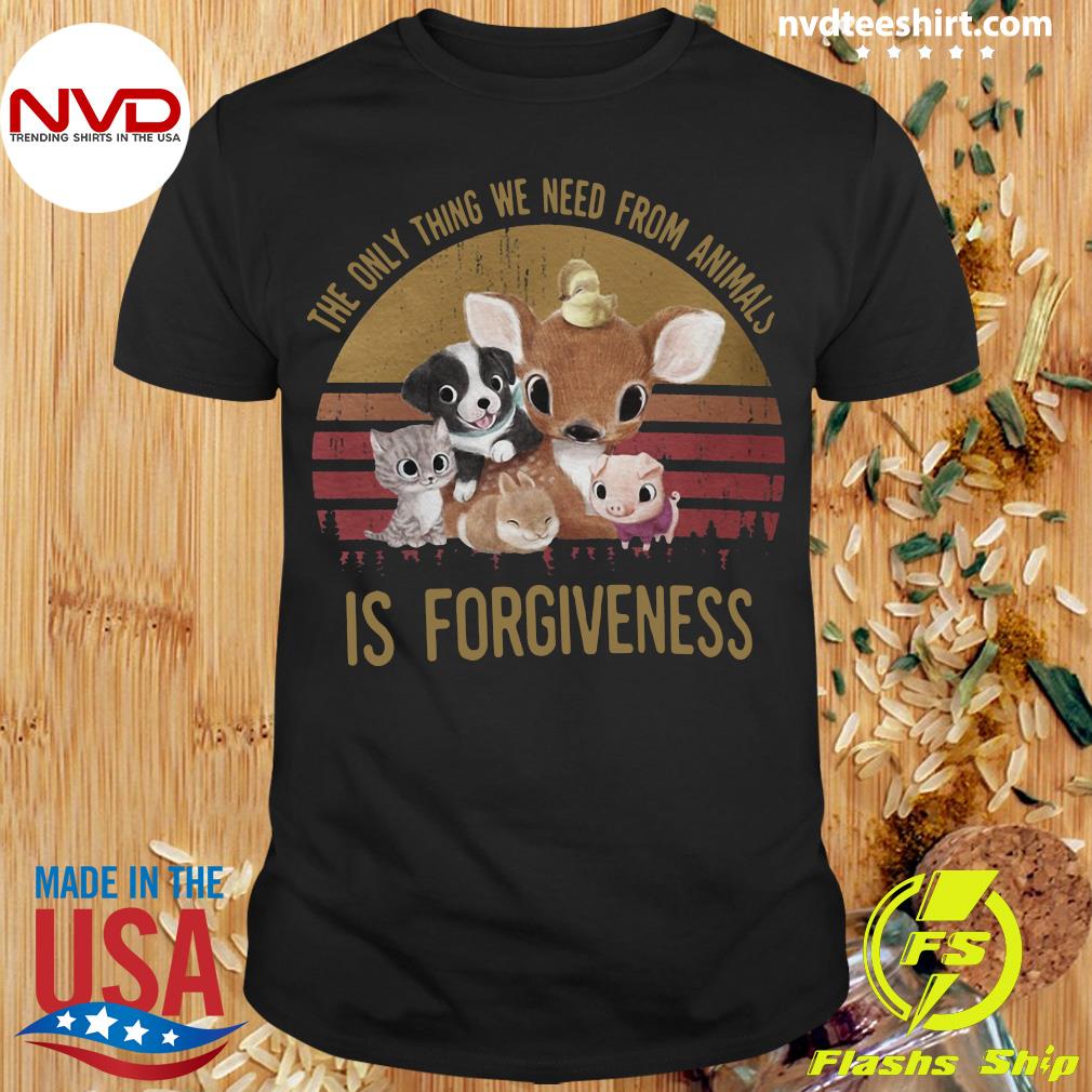 Official The Only Thing We Need From Animal Is Forgiveness Vintage Retro T- shirt - NVDTeeshirt