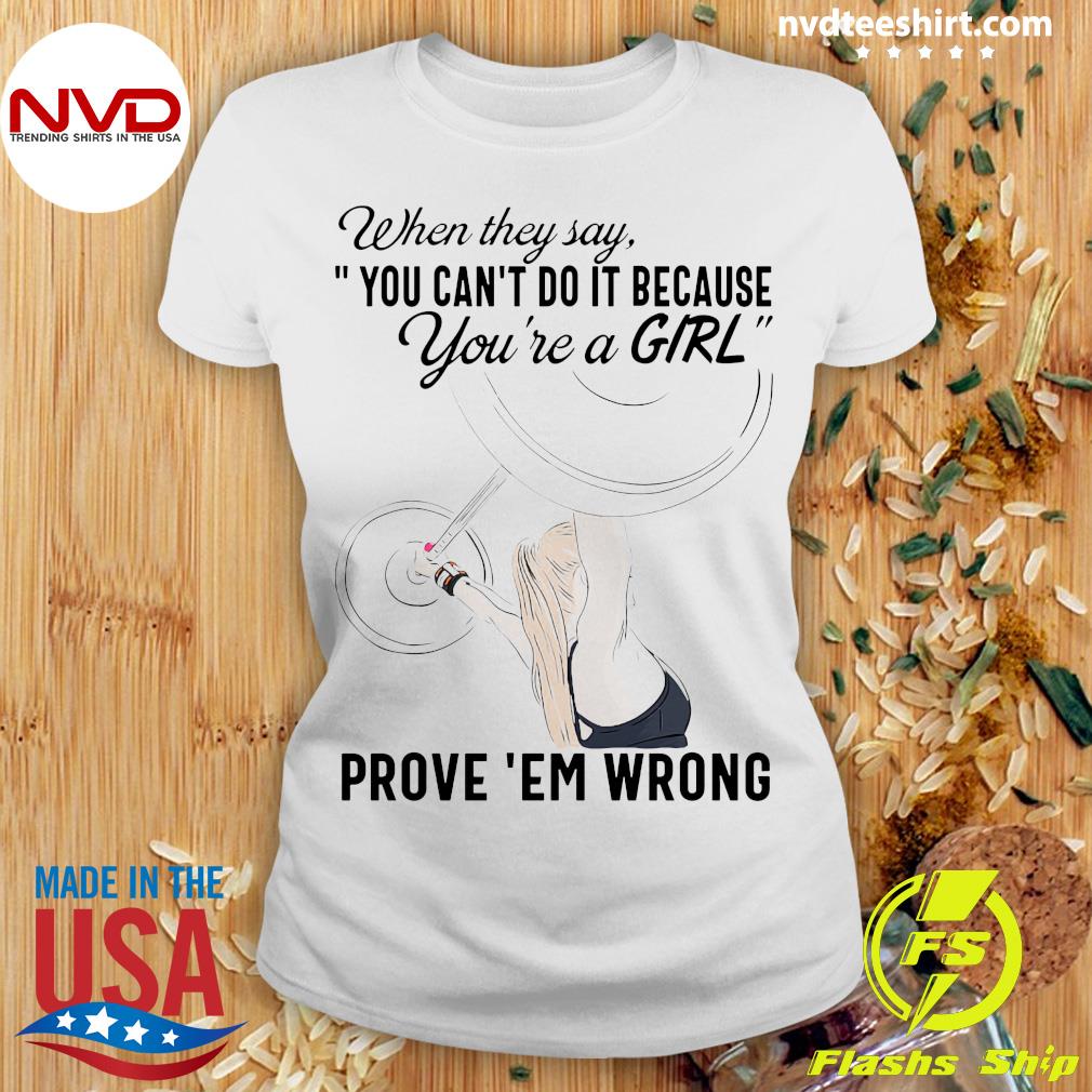 Top You Say Girls Weightlifting Can't Lift Shirt