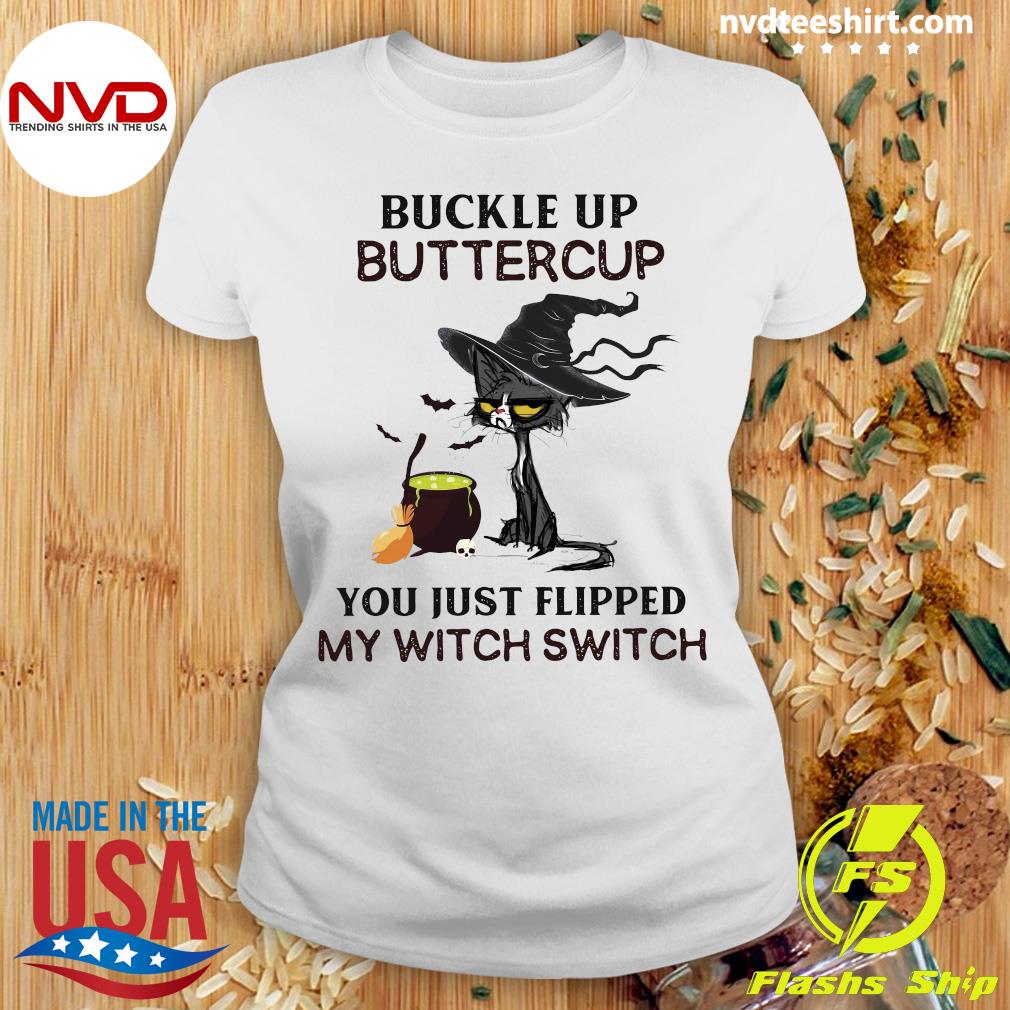 Cat Buckle Up Buttercup You Just Flipped My Witch Switch Unisex T-Shirt Funny