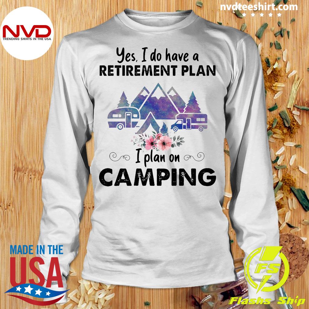 Yes I Do Have a Retirement Plan 3XL Stealth Go Camping RV Travel T shirt 
