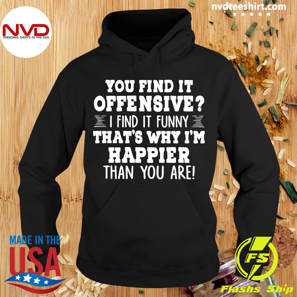 Boys Girls You Find It Offensive I Find It Funny Thats Why Im Happier Than You Teen Youth Hoodies Black