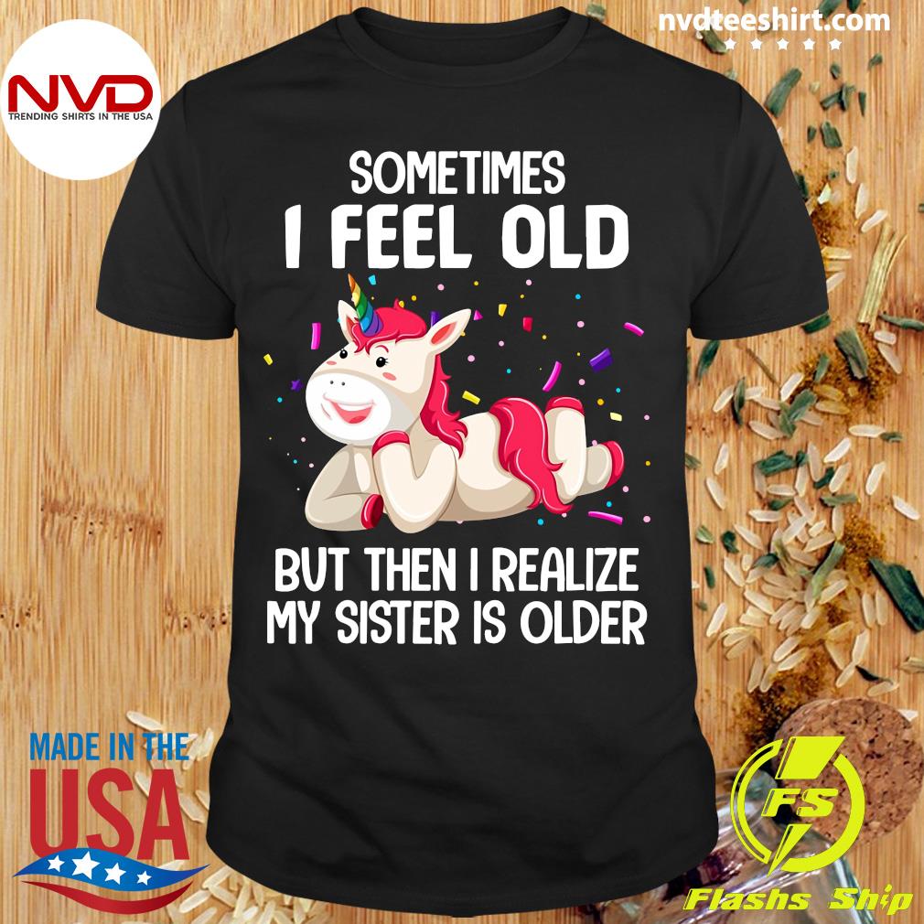 my sister is older shirt