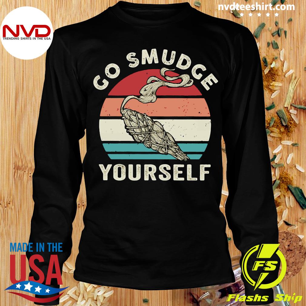 go smudge yourself shirt