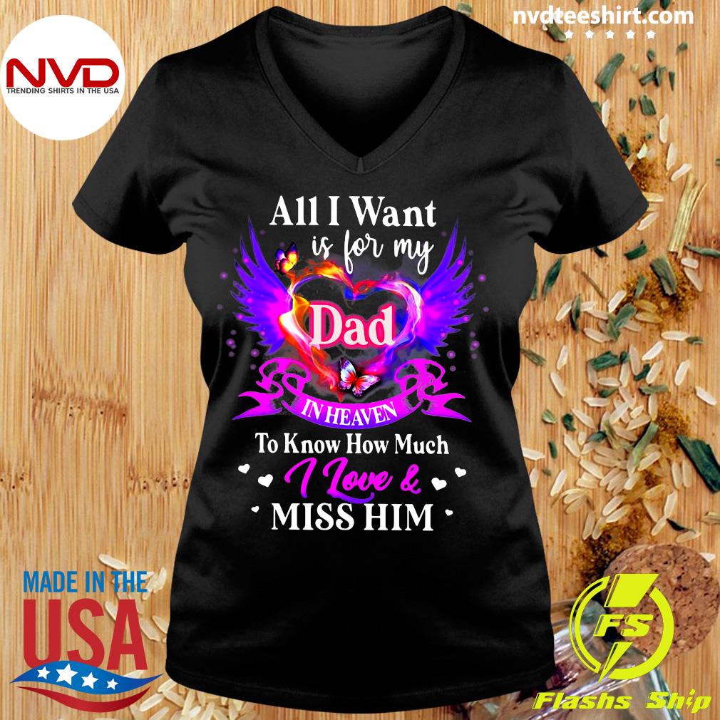 Official All I Want Is For My Dad In Heaven To Know How Much I Love And Miss Him T Shirt Nvdteeshirt