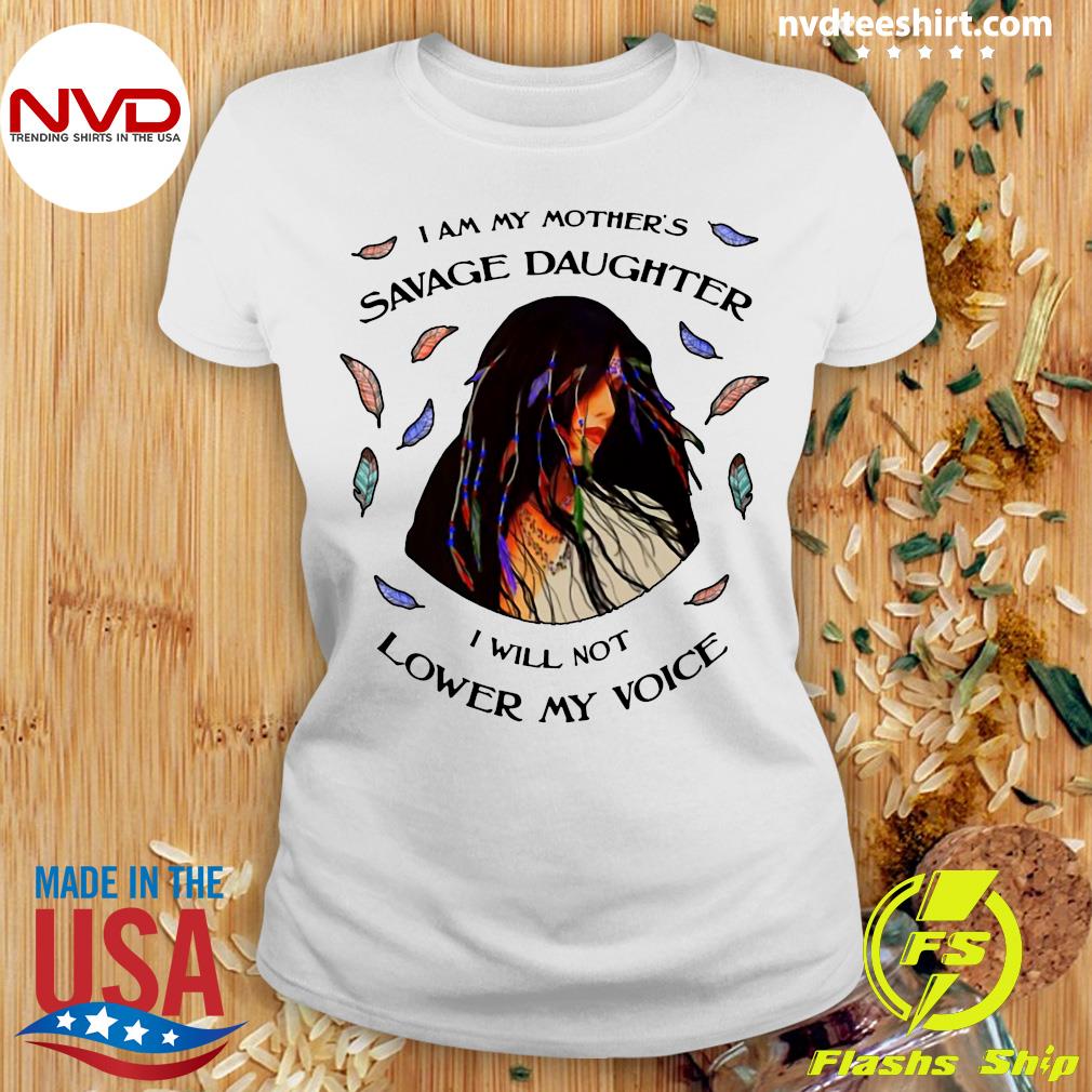 I Am My Mother's Savage Daughter Official I Am My Mother's Savage Daughter I Will Not Lower My Voice T