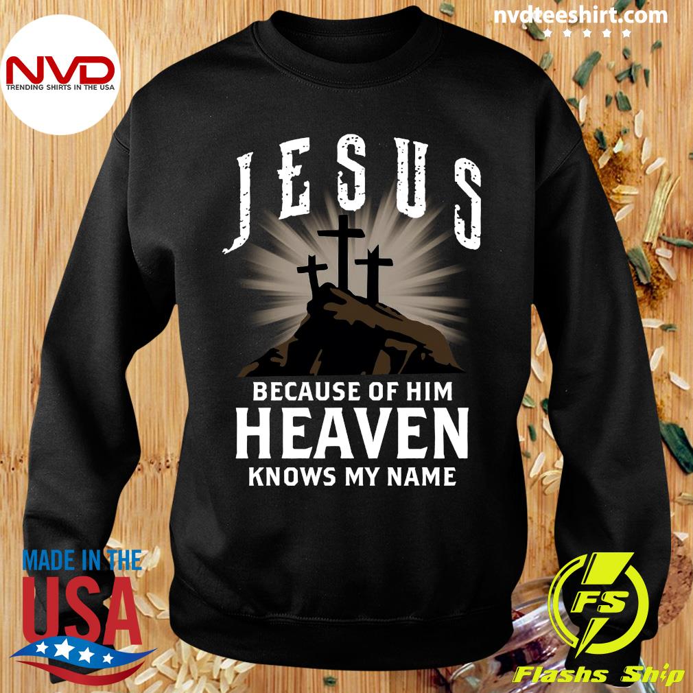 Long-lasting Jesus Because Of Him Heaven Knows My Name Standard Unisex T-shirt 