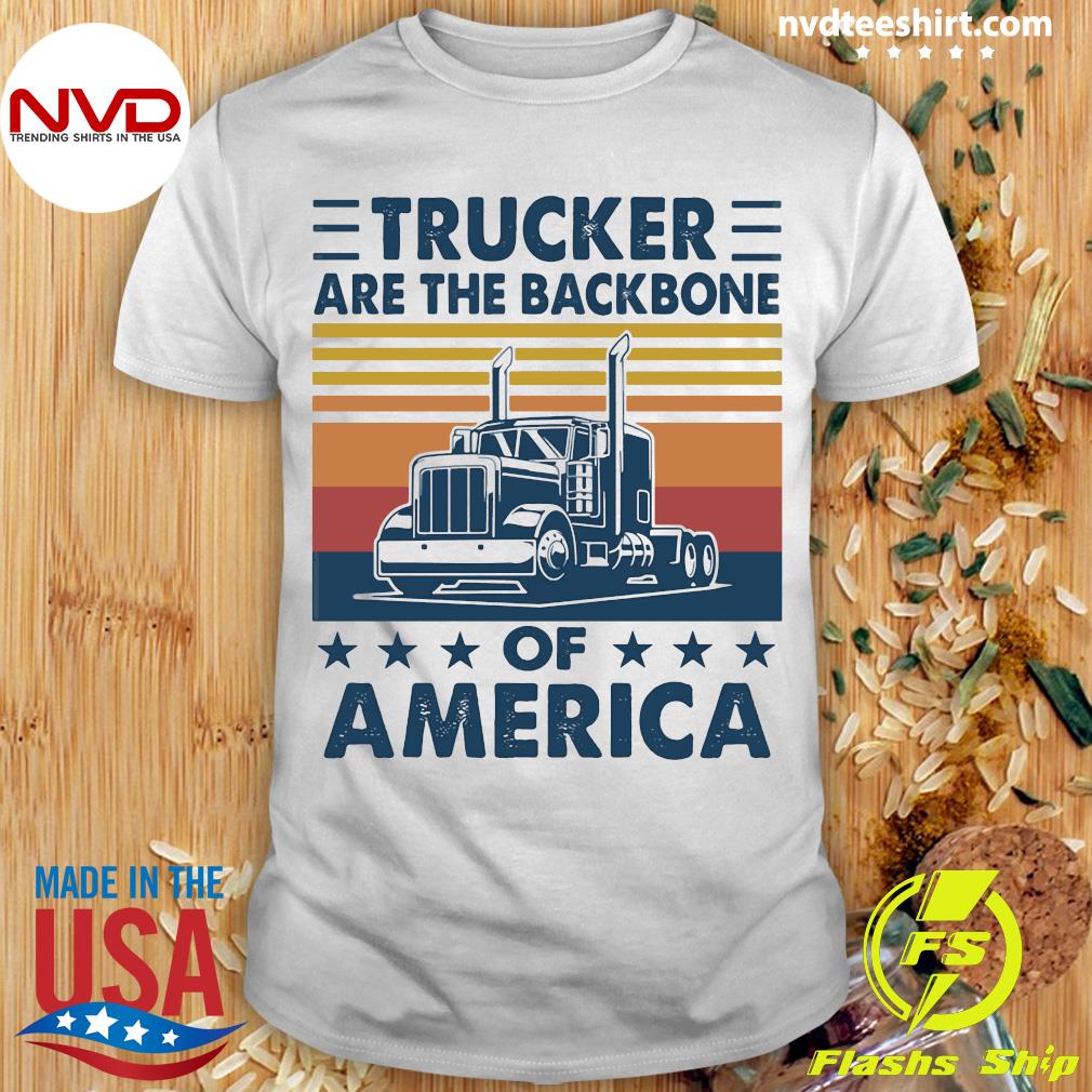 Trucker Are The Backbone Of America Vintage Retro Shirt