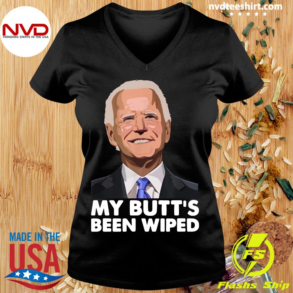 my butts been wiped tshirt