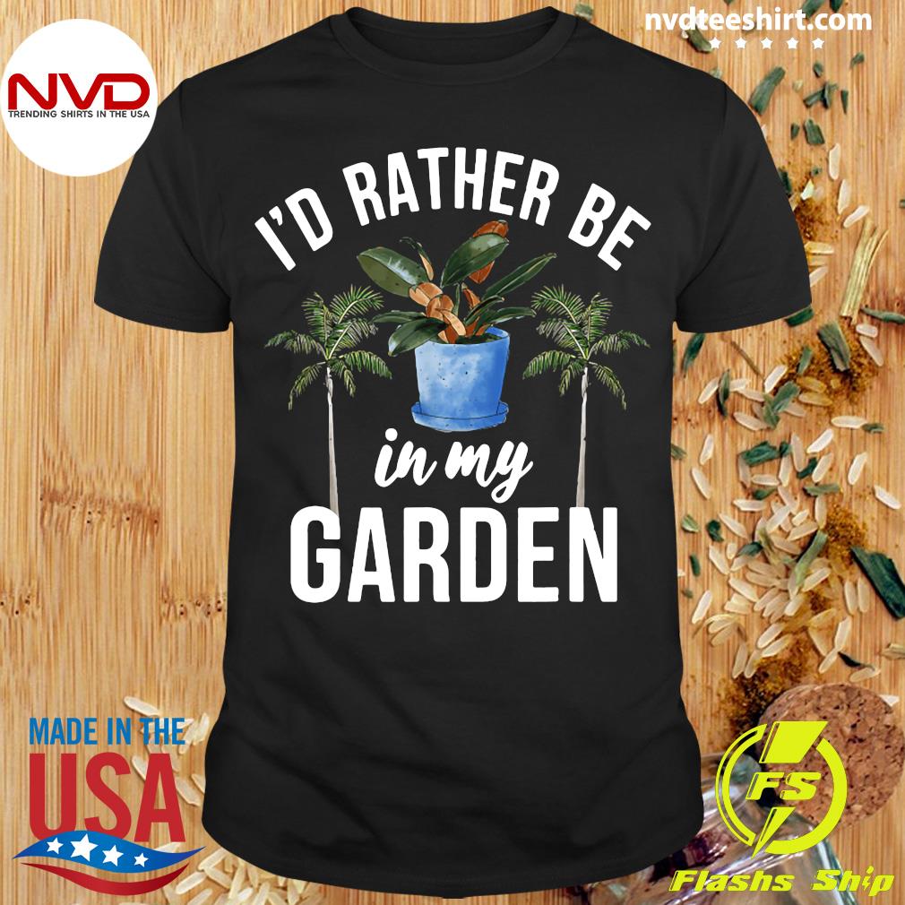 tankskib Sved modbydeligt Official I'd Rather Be In My Garden Outdoor And Gardening T-shirt -  NVDTeeshirt