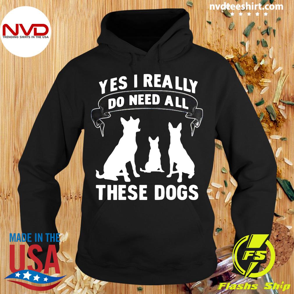 Yes I really do need all these dogs Hoodie