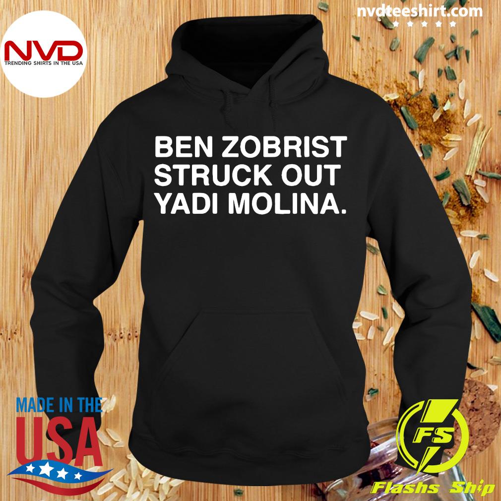 Ben Zobrist struck out Yadi Molina T-shirt, hoodie, sweater, long