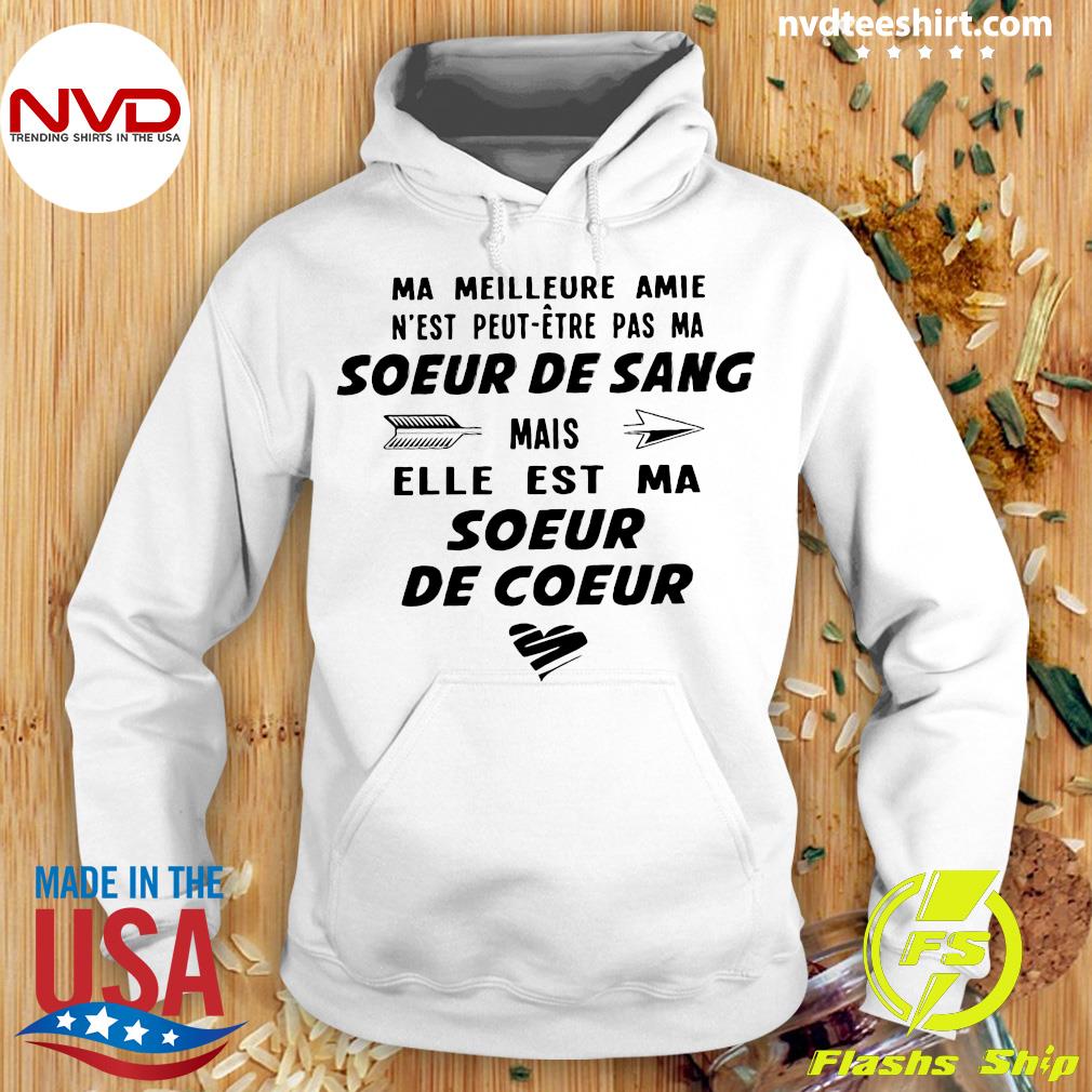 Official Ma Meilleure Amie N Est Peut Etre Pas Ma Soeur De Sang Mais Elle Est Ma Soeur De Coeur T Shirt Nvdteeshirt