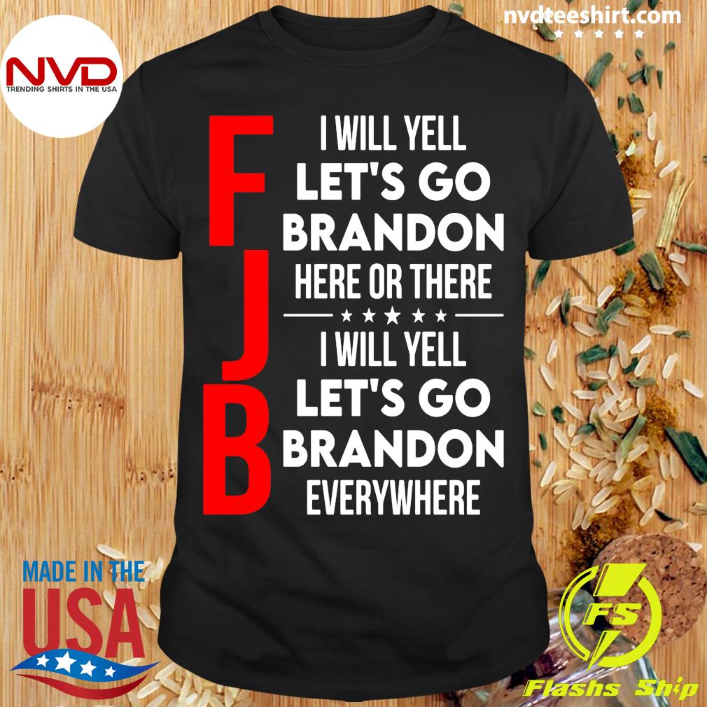 degree Minimize Quickly FJB I will yell let's go brandon here or there I will yell let's go brandon  everywhere shirt - NVDTeeshirt