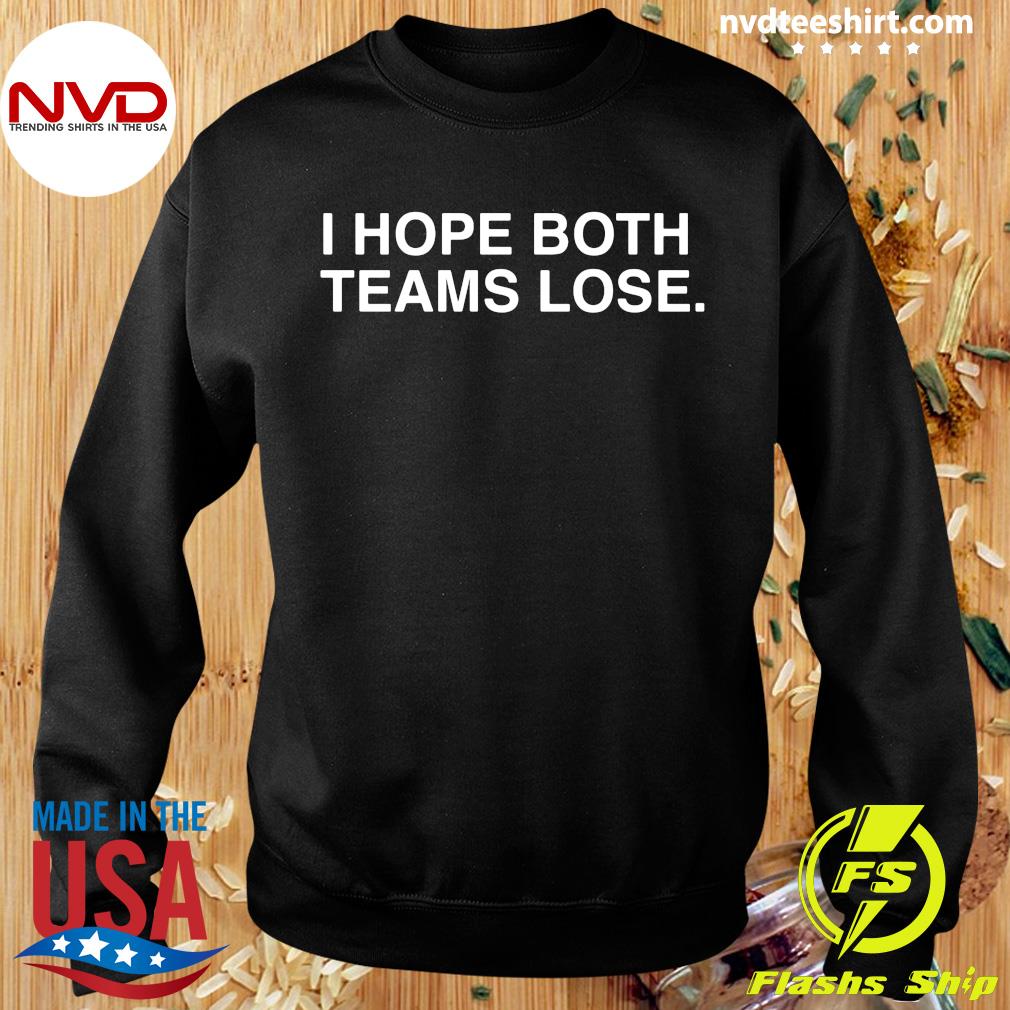 i hope both teams lose t shirt