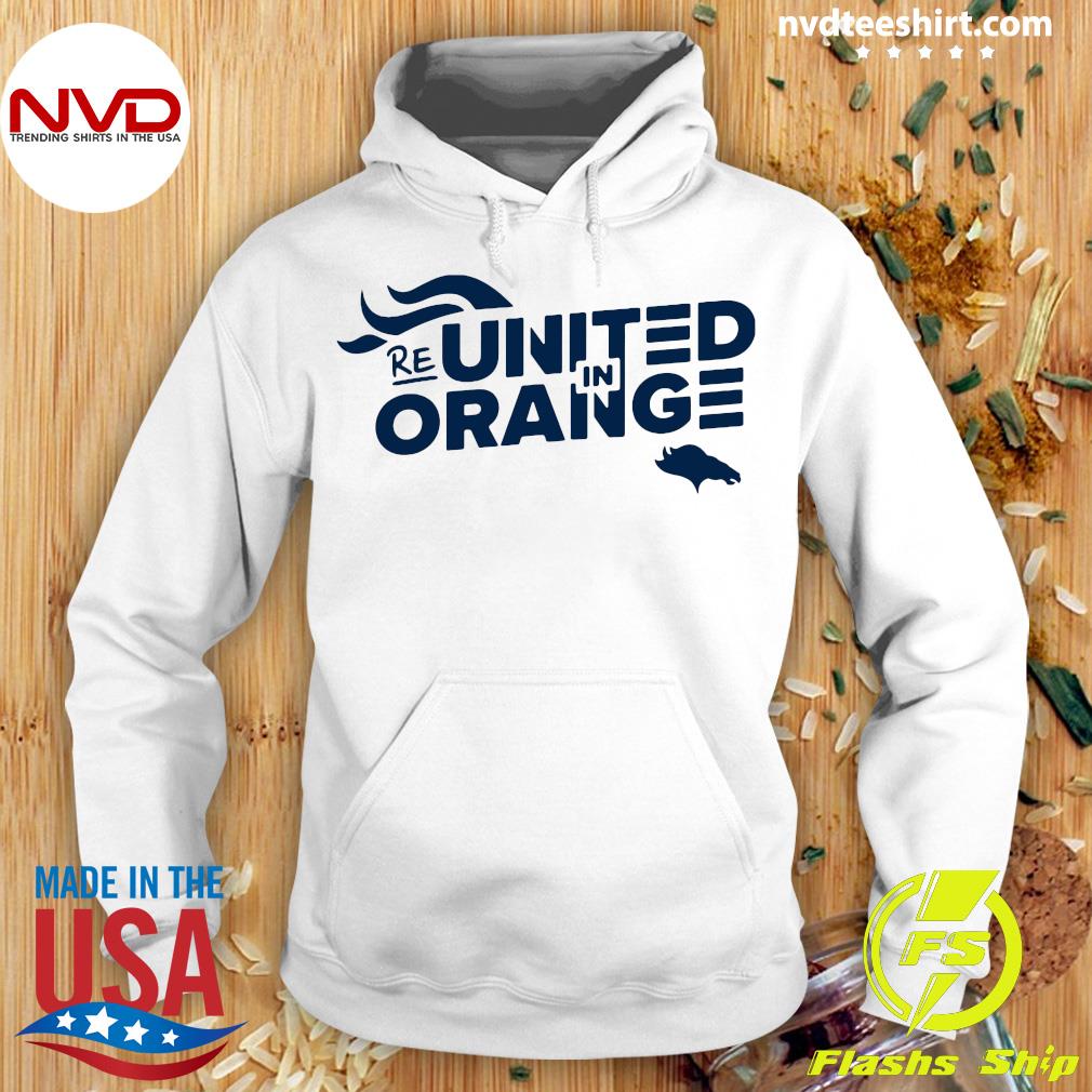 Official denver Broncos ReUnited In Orange Shirt, hoodie, sweater, long  sleeve and tank top