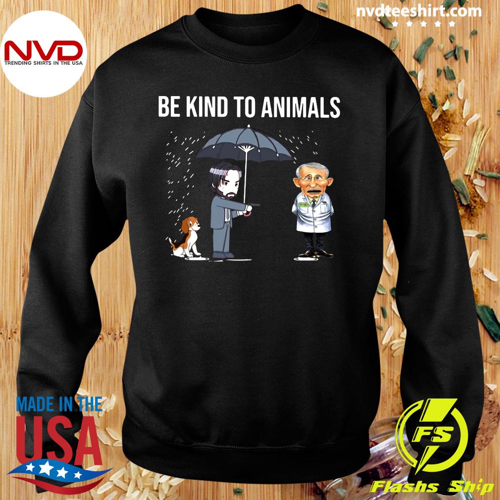 Official John Wick Kill Dr Fauci Be Kind To Animals T-shirt - NVDTeeshirt