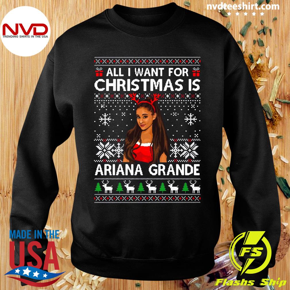 All I Want For Christmas Is Ariana Grande Ugly Christmas Sweater