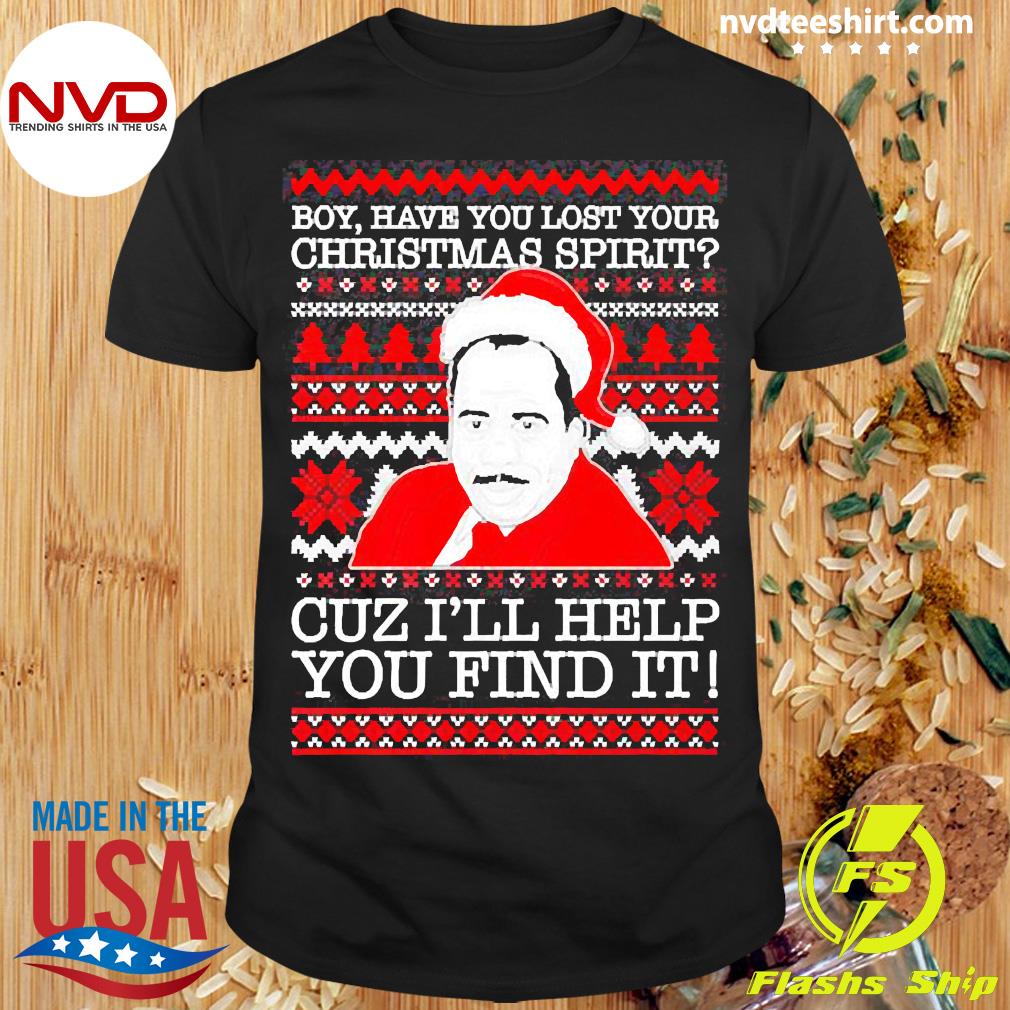 Boy Have You Lost Your Christmas Spirit Cuz I’ll Help You Find It Christmas Sweater Shirt