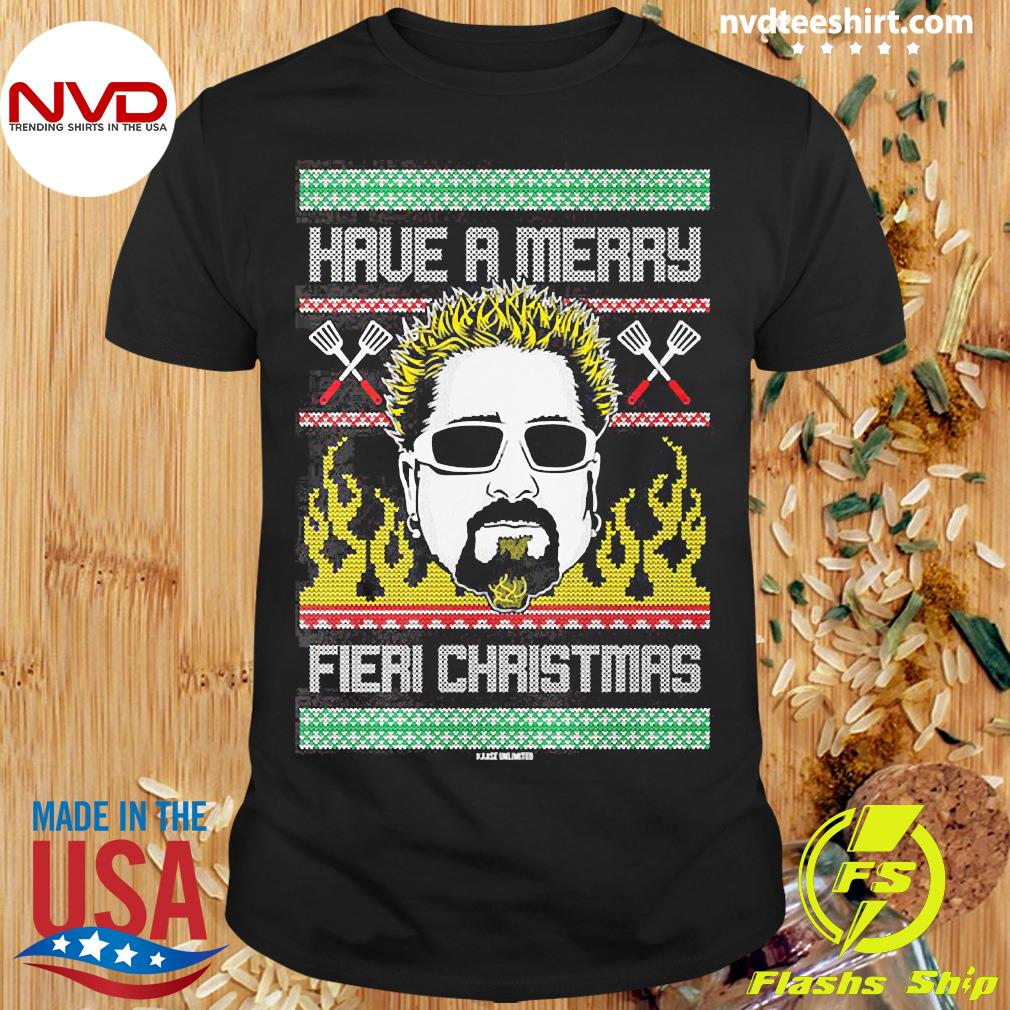 Have A Merry Fieri Ugly Christmas Sweater Shirt