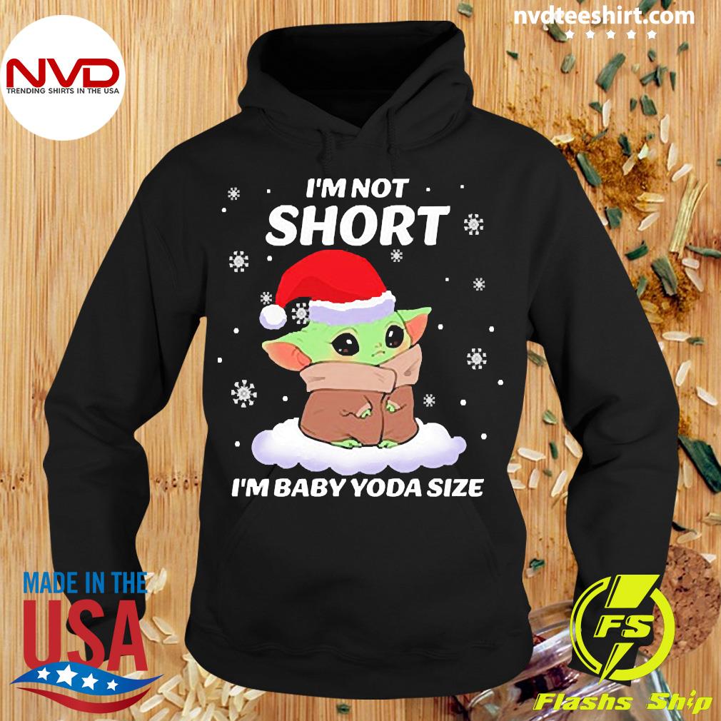 Im Not Short Im Baby Yoda Size shirt, hoodie, sweater and long sleeve