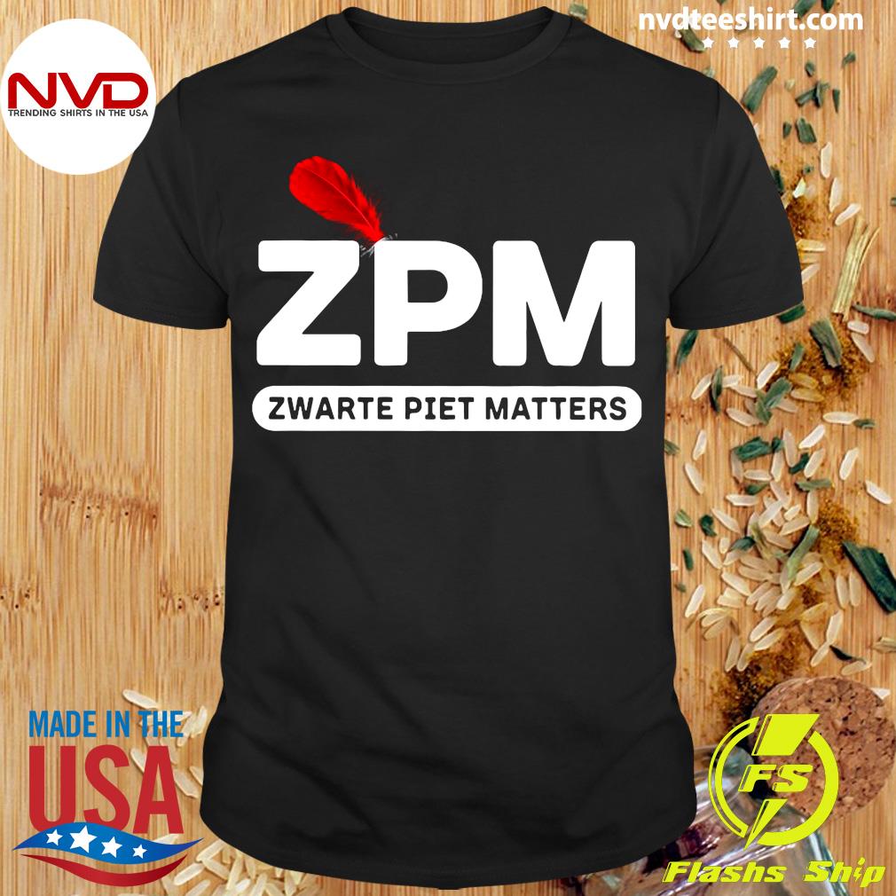 verkoper Tegenstander Trouw Zpm Zwarte Piet Matters Shirt - NVDTeeshirt