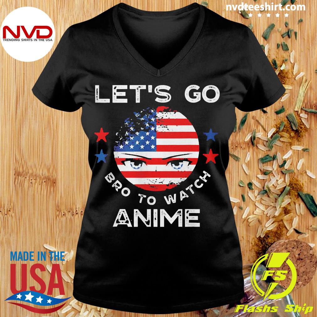 American Flag Let s Go Bro To Watch Anime Shirt NVDTeeshirt