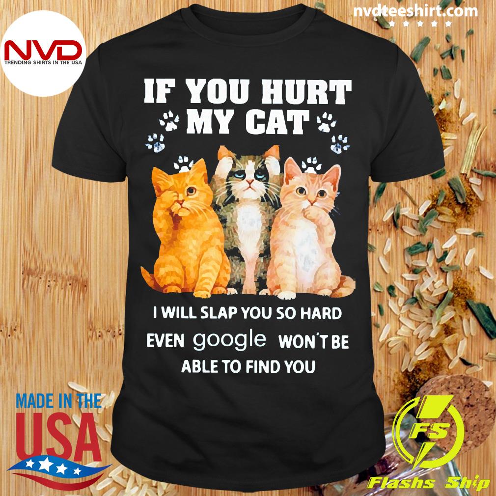 if you hurt my cat t shirt