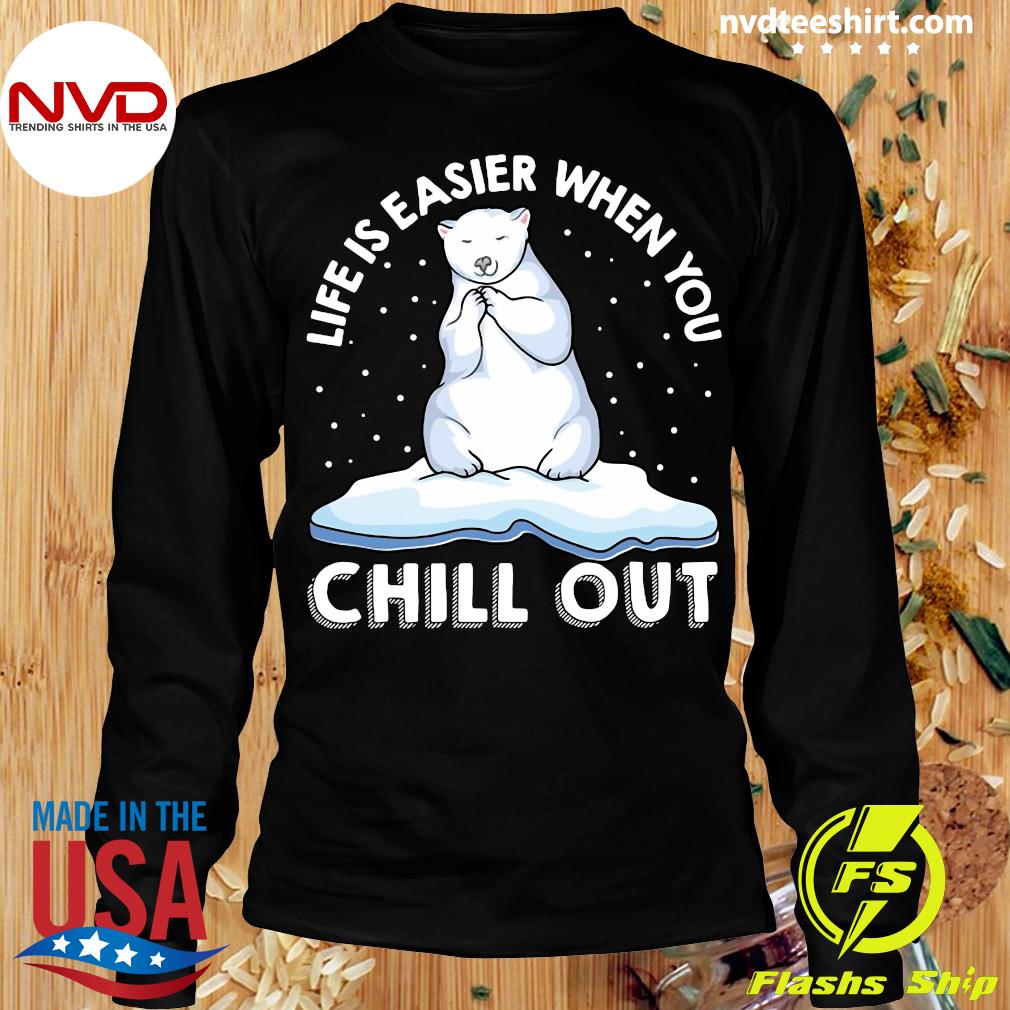 Controlar desaparecer hacerte molestar Official Funny Life Is Easier When You Chill Out Polar Bear Pun T-shirt -  NVDTeeshirt