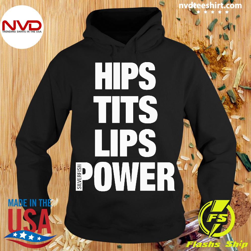 hips lips Hips Tits Lips Power Silverfish Shirt - NVDTeeshirt