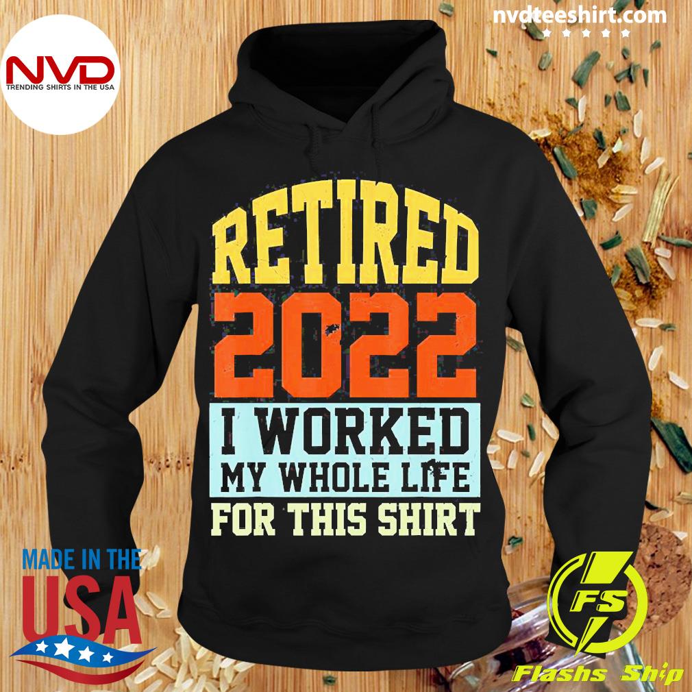 Allntrends Retired I Worked My Whole Life for This Shirt Adult Sweatshirt 
