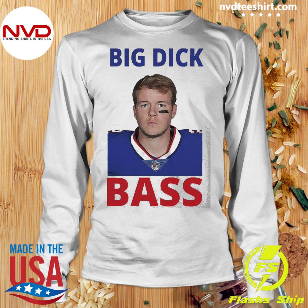 Tyler Bass Big Dick Bass shirt, hoodie, sweater, long sleeve and tank top