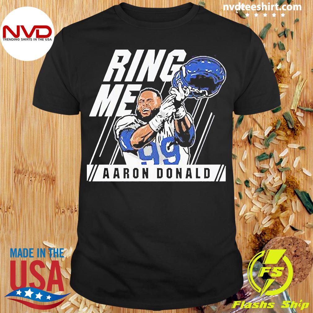 Aaron Donald ring me shirt, hoodie, sweater, long sleeve and tank top