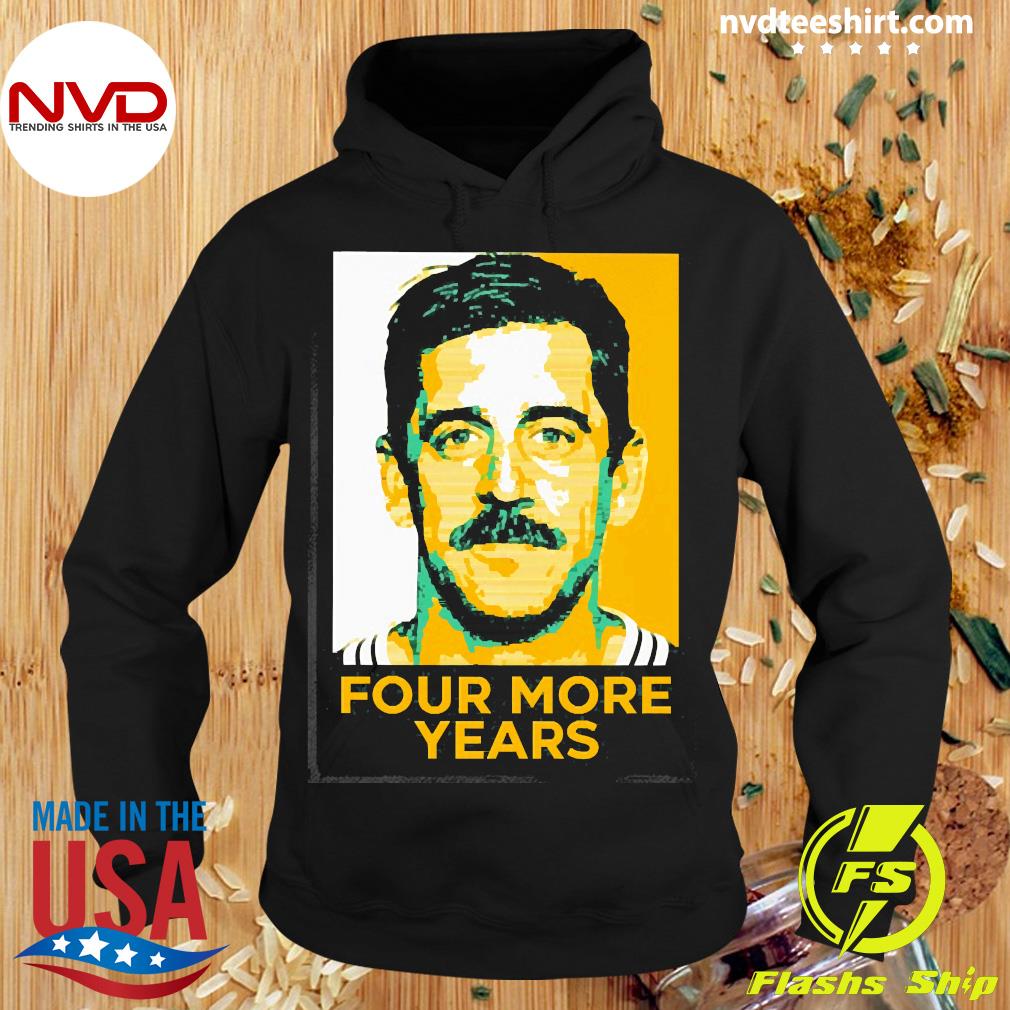 Aaron Rodgers Four More Years T-Shirt, hoodie, sweater, long